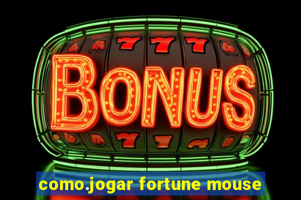 como.jogar fortune mouse